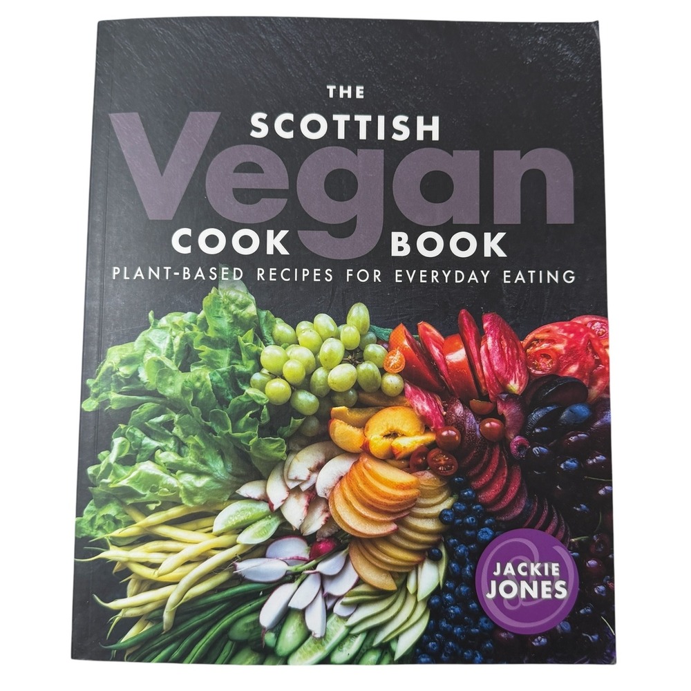 The Scottish Vegan Cookbook Jackie Jones Plant Based Recipes Everyday Eating New